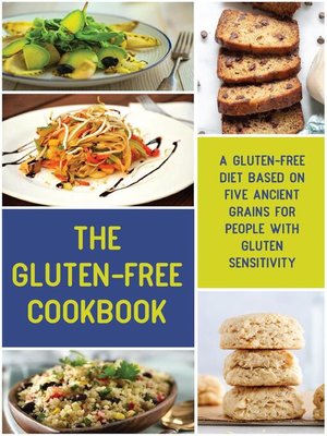 cover image of The Gluten-Free Cookbook  a Gluten-Free Diet Based on Five Ancient Grains for People With Gluten Sensitivity